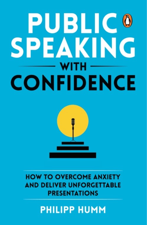 Public Speaking with Confidence How to Overcome Anxiety and Deliver Unforgettable Presentation